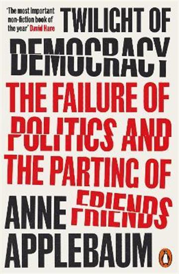 Knjiga Twilight of Democracy autora Anne Applebaum izdana 2021 kao meki uvez dostupna u Knjižari Znanje.