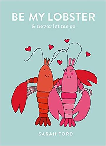 Knjiga Be My Lobster : & never let me go autora Sarah Ford izdana 2020 kao meki uvez dostupna u Knjižari Znanje.