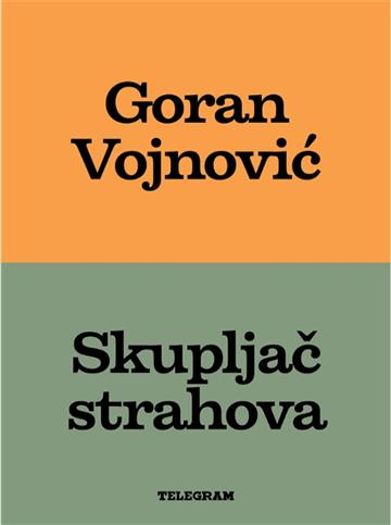 Knjiga Skupljač strahova autora Goran Vojnović izdana 2025 kao tvrdi uvez dostupna u Knjižari Znanje.