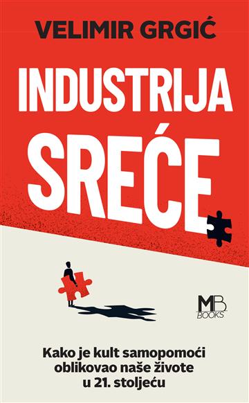 Knjiga Industrija sreće autora Velimir Grgić izdana 2022 kao meki uvez dostupna u Knjižari Znanje.