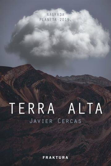 Knjiga Terra Alta autora Javier Cercas izdana 2021 kao tvrdi uvez dostupna u Knjižari Znanje.
