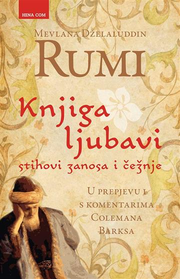 Knjiga Knjiga ljubavi autora Mevlana Dželaluddin Rumi izdana 2012 kao meki uvez dostupna u Knjižari Znanje.