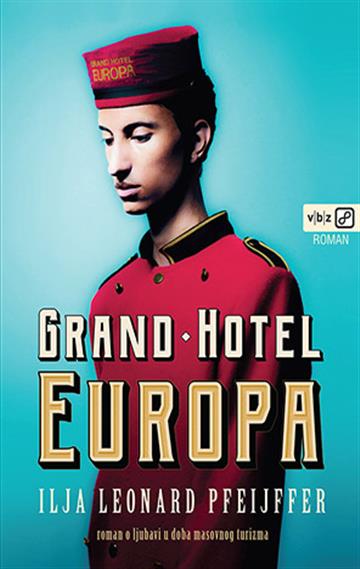 Knjiga Grand Hotel Europa autora Ilja Leonard Pfeijffer izdana 2020 kao meki uvez dostupna u Knjižari Znanje.