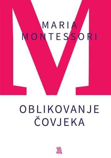Knjiga Oblikovanje čovjeka autora Maria Montessori izdana 2026 kao tvrdi uvez dostupna u Knjižari Znanje.