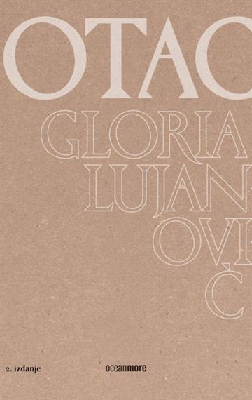 Knjiga Otac autora Gloria Lujanović izdana 2026 kao meki uvez dostupna u Knjižari Znanje.