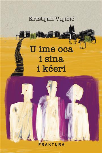 Knjiga U ime oca i sina i kćeri autora Kristijan Vujičić izdana 2023 kao tvrdi uvez dostupna u Knjižari Znanje.