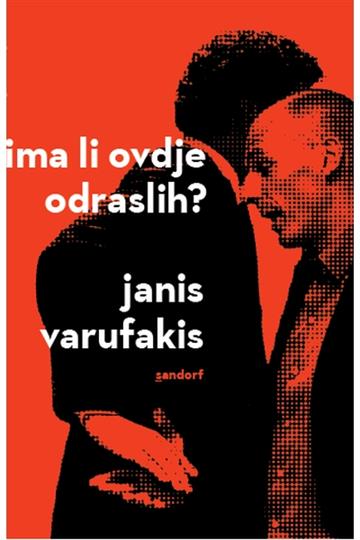 Knjiga Ima li ovdje odraslih? autora Janis Varufakis izdana 2018 kao meki uvez dostupna u Knjižari Znanje.