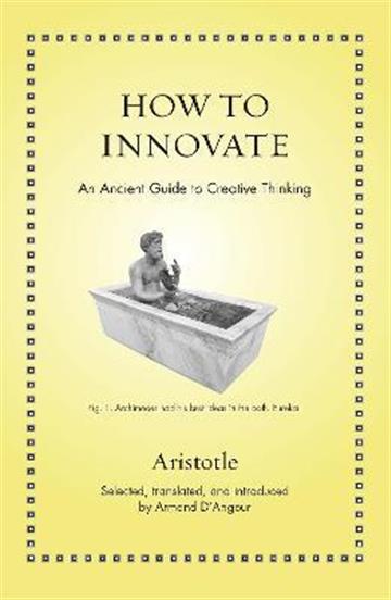 Knjiga How to Innovate autora Aristotle izdana 2021 kao tvrdi uvez dostupna u Knjižari Znanje.