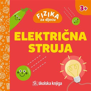 Knjiga Fizika za djecu - Električna struja autora Nikola Poljak izdana 2021 kao tvrdi uvez dostupna u Knjižari Znanje.