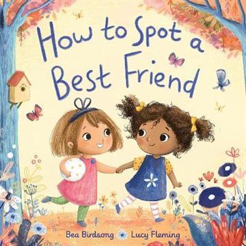 Knjiga How to Spot a Best Friend autora Bea Birdsong; Lucy Fleming izdana 2021 kao tvrdi uvez dostupna u Knjižari Znanje.