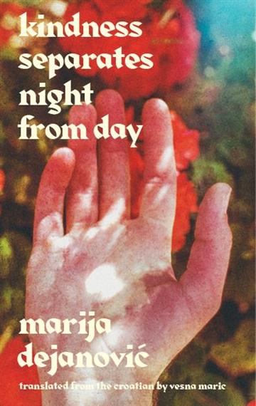 Knjiga Kindness Separates Night From Day autora Marija Dejanović izdana  kao tvrdi uvez dostupna u Knjižari Znanje.