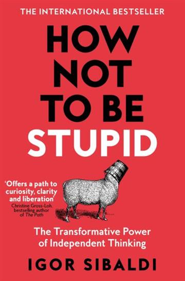 Knjiga How Not To Be Stupid autora Igor Sibaldi izdana 2026 kao meki uvez dostupna u Knjižari Znanje.