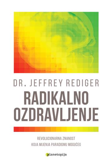 Knjiga Radikalno ozdravljenje autora Dr. Jeffrey Rediger izdana 2023 kao meki uvez dostupna u Knjižari Znanje.