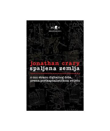 Knjiga Spaljena zemlja autora Jonathan Crary izdana 2025 kao meki uvez dostupna u Knjižari Znanje.