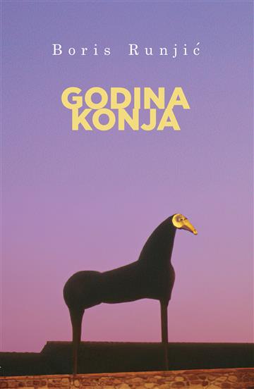 Knjiga Godina konja autora Boris Runjić izdana 2025 kao meki uvez dostupna u Knjižari Znanje.