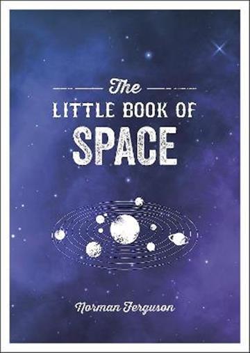 Knjiga Little Book of Space autora Norman Ferguson izdana 2022 kao meki uvez dostupna u Knjižari Znanje.