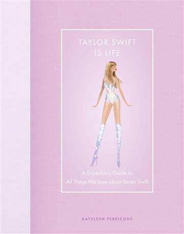 Knjiga Taylor Swift Is Life - A Superfan's Guide autora Kathleen Perricone izdana 2024 kao tvrdi uvez dostupna u Knjižari Znanje.