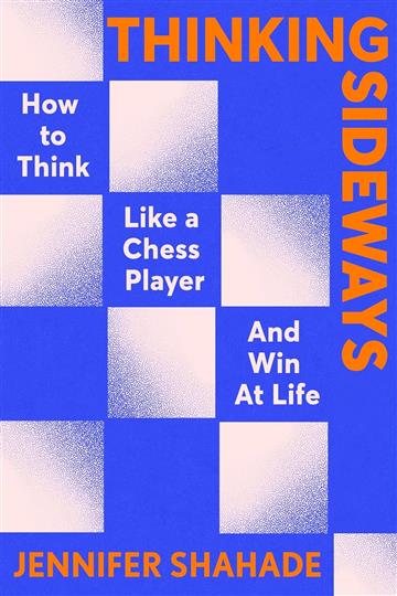 Knjiga Thinking Sideways: Think Like a Chess Player autora Jennifer Shahade izdana 2026 kao meki uvez dostupna u Knjižari Znanje.