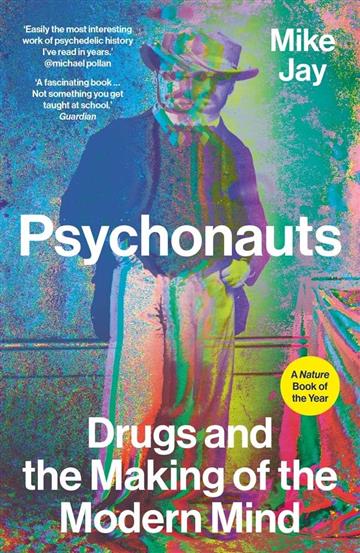 Knjiga Psychonauts: Drugs & the Making of the Modern Mind autora Mike Jay izdana 2025 kao meki dostupna u Knjižari Znanje.