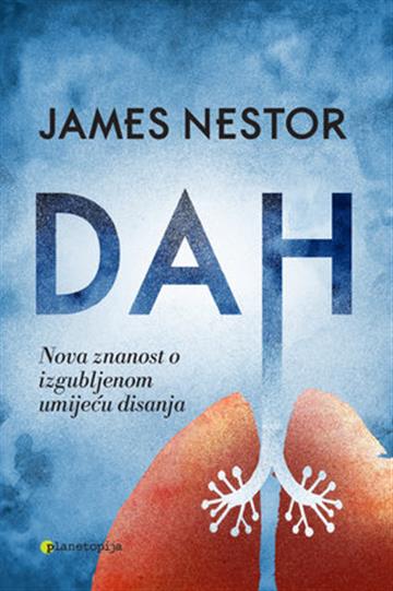 Knjiga Dah autora James Nestor izdana 2021 kao meki uvez dostupna u Knjižari Znanje.