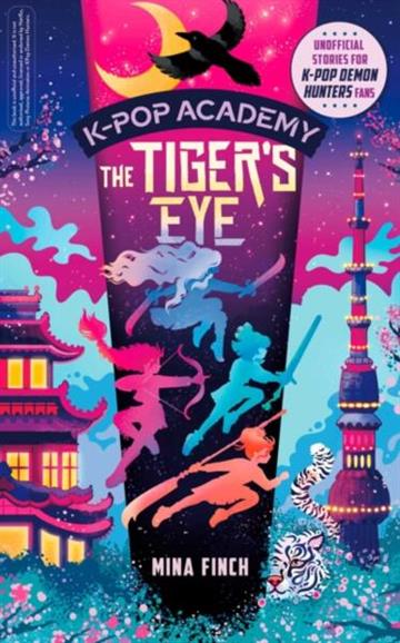 Knjiga K-Pop Academy: Tiger's Eye autora Mina Finch izdana 2026 kao meki uvez dostupna u Knjižari Znanje.