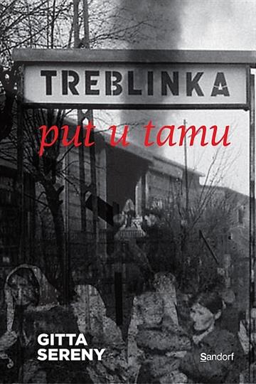 Knjiga Treblinka: put u tamu autora Gitta Sereny izdana 2015 kao meki uvez dostupna u Knjižari Znanje.