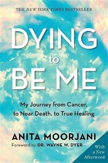 Knjiga Dying To Be Me autora Anita Moorjani izdana 2022 kao meki uvez dostupna u Knjižari Znanje.