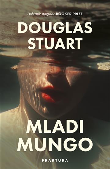Knjiga Mladi Mungo autora Douglas Stuart izdana 2023 kao tvrdi uvez dostupna u Knjižari Znanje.