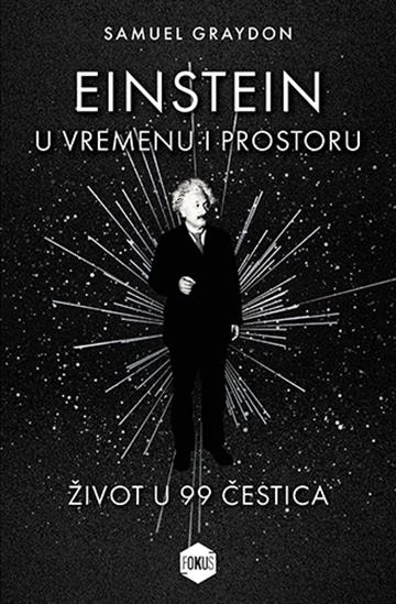 Knjiga Einstein u vremenu i prostoru autora Samuel Graydon izdana 2025 kao tvrdi uvez dostupna u Knjižari Znanje.
