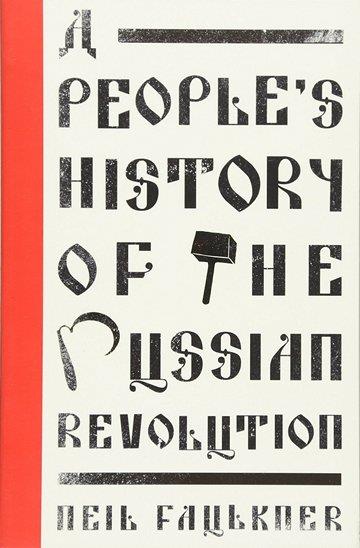 Knjiga A People's History Of The Russian Revolution autora Neil Faulkner izdana 2017 kao meki uvez dostupna u Knjižari Znanje.