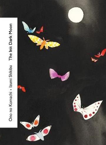 Knjiga Ink Dark Moon autora Izumi Shikibu,Ono no izdana 2023 kao meki uvez dostupna u Knjižari Znanje.