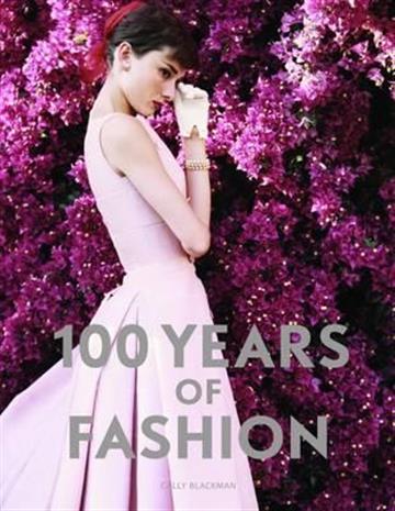 Knjiga 100 Years of Fashion autora Cally Blackman izdana 2012 kao meki uvez dostupna u Knjižari Znanje.