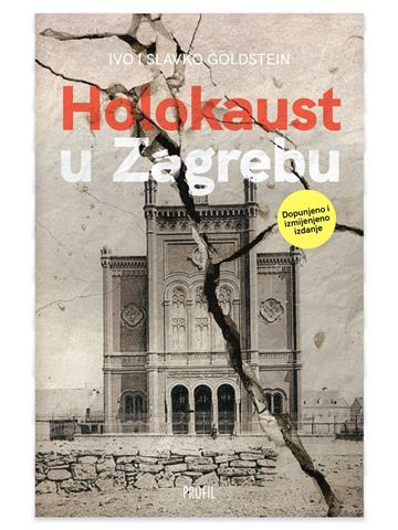 Knjiga Holokaust u Zagrebu - 2. dopunjeno i izmijenjeno izdanje autora Ivo i Slavko Goldstein izdana 2024 kao tvrdi uvez dostupna u Knjižari Znanje.