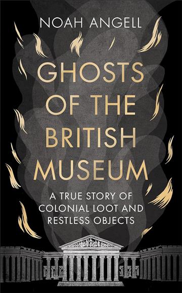 Knjiga Ghosts of the British Museum autora Noah Angell izdana 2024 kao meki uvez dostupna u Knjižari Znanje.