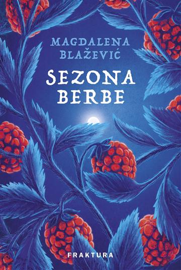 Knjiga Sezona berbe autora Magdalena Blažević izdana 2023 kao tvrdi uvez dostupna u Knjižari Znanje.