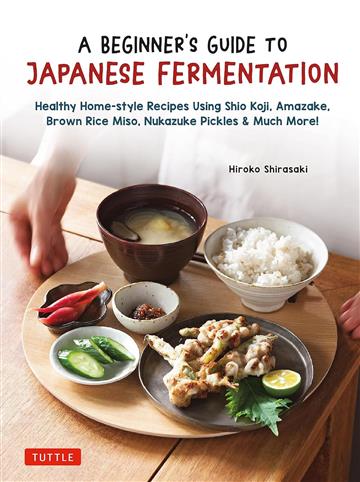 Knjiga A Beginner's Guide to Japanese Fermentation autora Hiroko Shirasaki izdana 2023 kao tvrdi uvez dostupna u Knjižari Znanje.