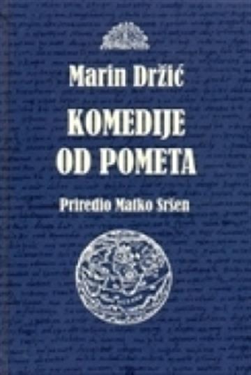 Knjiga Marin Držić - Komedije od Pometa autora Matko Sršen izdana 2011 kao tvrdi uvez dostupna u Knjižari Znanje.