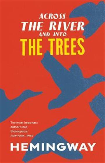 Knjiga Across the River and into the Trees autora Ernest Hemingway izdana 2017 kao meki uvez dostupna u Knjižari Znanje.