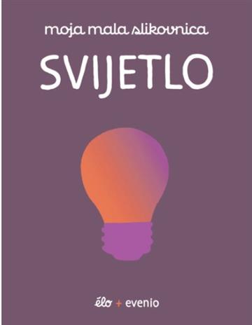 Knjiga Moja mala slikovnica: Svijetlo autora Grupa autora izdana 2026 kao tvrdi uvez dostupna u Knjižari Znanje.