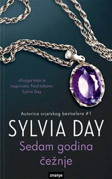 Knjiga Sedam godina čežnje autora Sylvia Day izdana 2013 kao meki uvez dostupna u Knjižari Znanje.