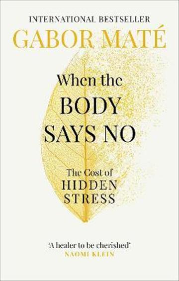 Knjiga When the Body Says No autora Mate, Gabor izdana 2019 kao meki uvez dostupna u Knjižari Znanje.