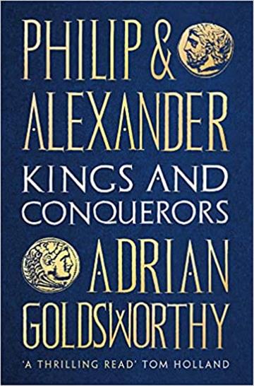 Knjiga Philip and Alexander: Kings & Conquerors autora Adrian Goldsworthy izdana 2020 kao tvrdi uvez dostupna u Knjižari Znanje.