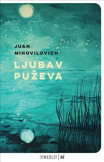 Knjiga Ljubav puževa autora Juan Mihovilovich izdana 2026 kao tvrdi uvez dostupna u Knjižari Znanje.