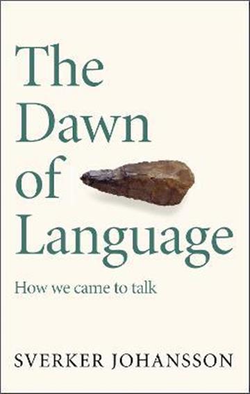 Knjiga Dawn of Language autora Sverker Johansson izdana 2022 kao meki uvez dostupna u Knjižari Znanje.