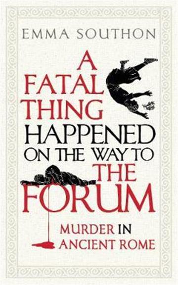 Knjiga A Fatal Thing Happened on the Way to the Forum autora Emma Southon izdana 2020 kao tvrdi uvez dostupna u Knjižari Znanje.