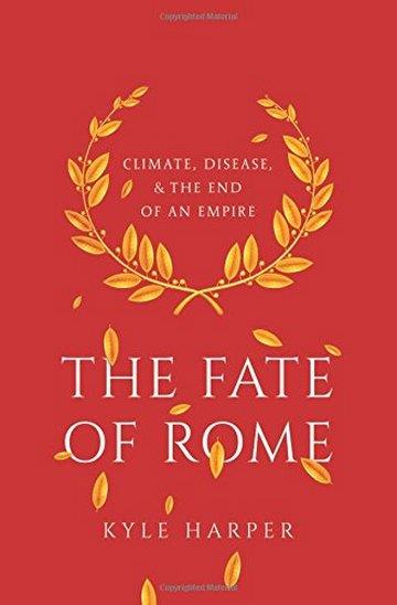 Knjiga The Fate of Rome: Climate, Disease, and the End of an Empire autora Kyle Harper izdana 2017 kao tvrdi uvez dostupna u Knjižari Znanje.