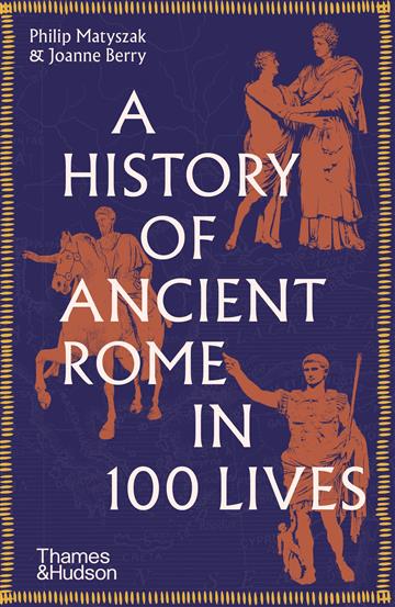 Knjiga History of Ancient Rome in 100 Lives autora Philip Matyszak izdana 2023 kao meki uvez dostupna u Knjižari Znanje.