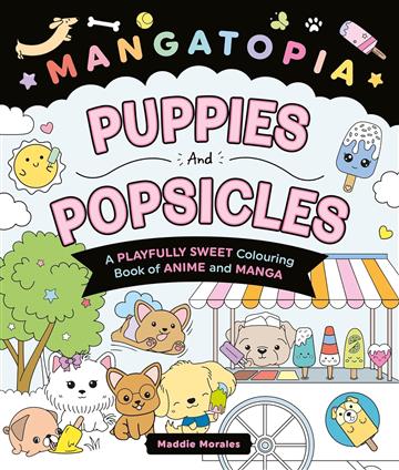 Knjiga Mangatopia Puppies and Popsicles autora Mangatopia izdana 2025 kao meki uvez dostupna u Knjižari Znanje.