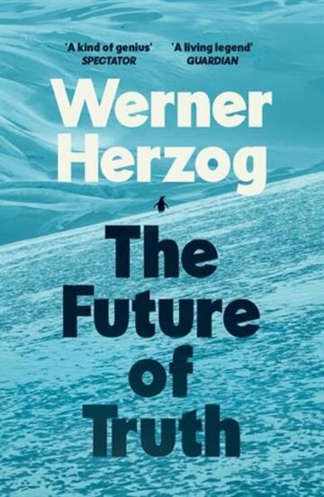 Knjiga Future of Truth autora Werner Herzog izdana 2026 kao meki uvez dostupna u Knjižari Znanje.