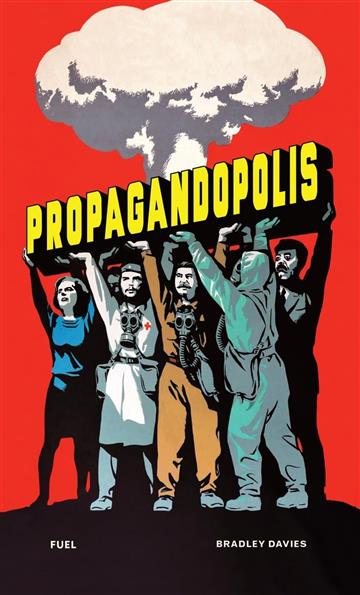 Knjiga Propagandopolis: Century of Propaganda From Around the World autora Bradley Davies izdana 2024 kao tvrdi dostupna u Knjižari Znanje.